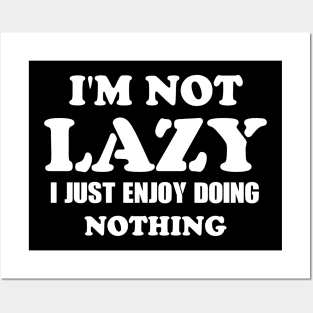 not lazy enjoy doing nothing Posters and Art